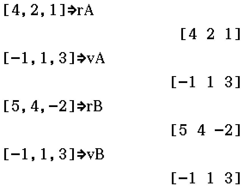 rA = [4, 2, 1]; vA = [-1, 1, 3]; rB = [5, 4, -2]; vB = [-1, 1, 3]