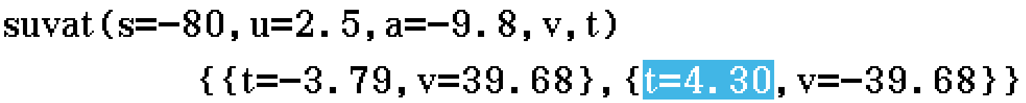 suvat(s=-80, u=2.5, a=-9.8, v, t)